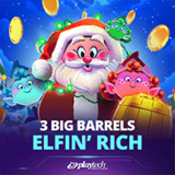 3 Big Barrels Elfin' Rich